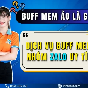 Buff mem ảo Zalo là gì Dịch vụ buff mem nhóm Zalo uy tín