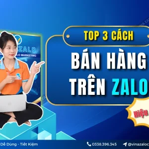 Top 3 cách bán hàng trên Zalo hiệu quả