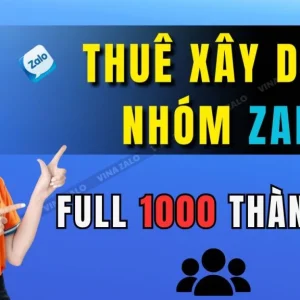 Thuê xây dựng nhóm Zalo | Full 1000 thành viên