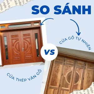 So sánh cửa thép vân gỗ với cửa gỗ tự nhiên| Giá cửa thép vân gỗ