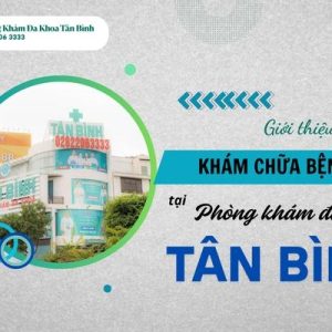 Giải đáp chi tiết: Phòng khám Đa khoa Tân Bình có đáng tin cậy?