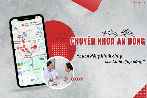 Phòng Khám Chuyên Khoa An Đông: Đáp ứng nhu cầu khám bệnh miền Nam Phòng Khám Chuyên Khoa An Đông: Đáp ứng nhu cầu khám bệnh miền Nam